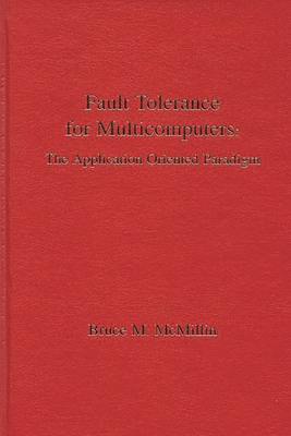 Fault Tolerance for Microcomputers: The Application Oriented Paradigm - McMillin, Bruce M