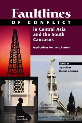 Faultlines Conflict Central Asia & the South Caucasus - Rand Corporation, and Szayna, Thomas S