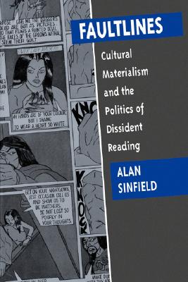 Faultlines: Cultural Materialism & the Politics of Dissident Reading - Sinfield, Alan, Professor