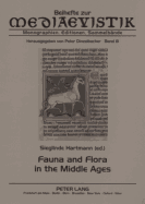 Fauna and Flora in the Middle Ages: Studies of the Medieval Environment and Its Impact on the Human Mind- Papers Delivered at the International Medieval Congress, Leeds, in 2000, 2001 and 2002