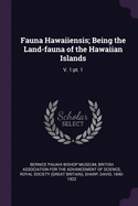 Fauna Hawaiiensis; Being the Land-fauna of the Hawaiian Islands: V. 1: pt. 1