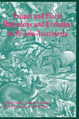 Faunal and Floral Migration and Evolution in SE Asia-Australasia - Metcalfe, Ian, and Smith, Jeremy M B, and Morwood, Mike