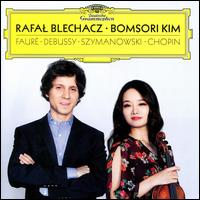 Faur, Debussy, Szymanowski, Chopin - Bomsori Kim (violin); Rafal Blechacz (piano)