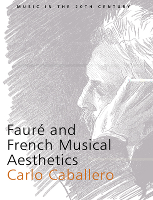 Faur and French Musical Aesthetics - Caballero, Carlo, and Whittall, Arnold (Editor)