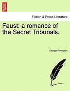 Faust: A Romance of the Secret Tribunals. - Reynolds, George