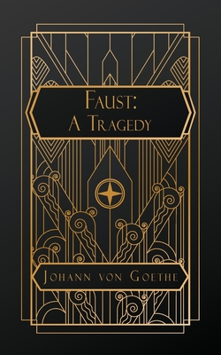 Faust: A Tragedy - Von Goethe, Johann Wolfgang, and Blackie, John Stuart (Translated by)