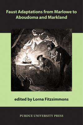 Faust Adaptations from Marlowe to Aboudoma and Markland - Fitzsimmons, Lorna