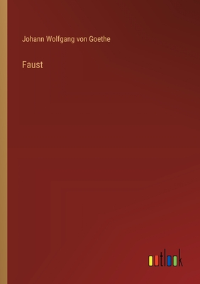 Faust - Goethe, Johann Wolfgang Von