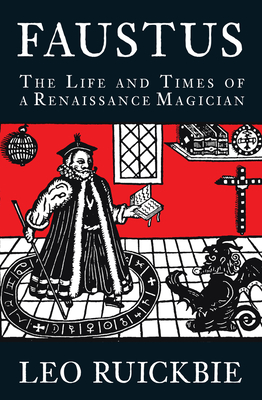 Faustus: The Life and Times of a Renaissance Magician - Ruickbie, Leo