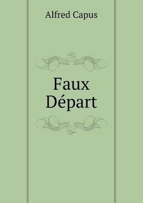 Faux Depart - Capus, Alfred