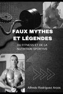 Faux Mythes Et L?gendes Du Fitness Et de la Nutrition Sportive