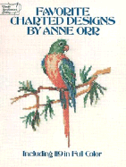 Favorite Charted Designs of Anne Orr, Including 119 in Full Color - Orr, Anne Champe, and Haines, Rachel (Designer)