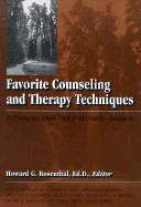 Favorite Counseling and Therapy Techniques: 51 Therapists Share Their Most Creative Strategies