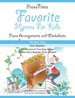 Favorite Hymns for Kids (Volume 1): A Collection of Five Easy Hymns for the Early Beginner Piano Student - Snow, Kurt Alan, and Snow, Kimberly Rene