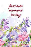 Favorite Moment Today Journal: 6x9-Inch Journal to Write in and Preserve the Favorite Moments of Your Day