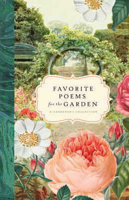 Favorite Poems for the Garden: A Gardener's Collection - Bushel & Peck Books (Editor)