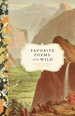 Favorite Poems of the Wild: An Adventurer's Collection - Bushel & Peck Books (Editor)