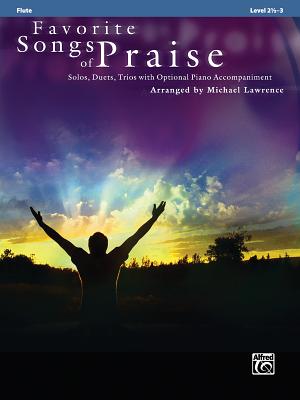 Favorite Songs of Praise: Flute: Solos, Duets, Trios with Optional Piano Accompaniment - Lawrence, Michael