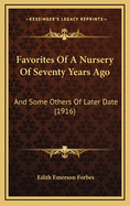 Favorites of a Nursery of Seventy Years Ago: And Some Others of Later Date (1916)