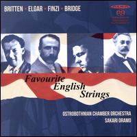Favourite English Strings: Britten, Elgar, Finzi, Bridge - Ostrobothnian Chamber Orchestra; Sakari Oramo (conductor)