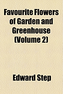 Favourite Flowers of Garden and Greenhouse Volume 2