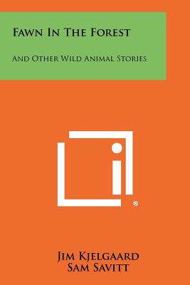 Fawn in the Forest: And Other Wild Animal Stories - Kjelgaard, Jim