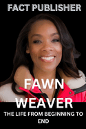 Fawn Weaver: The Life from Beginning to End