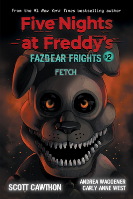 Fazbear Frights #2: Fetch - Cawthon, Scott, and Waggener, Andrea, and West, Carly Anne