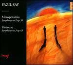 Fazil Say: Mesopotamia - Symphony No. 2; Universe - Symphony No. 3