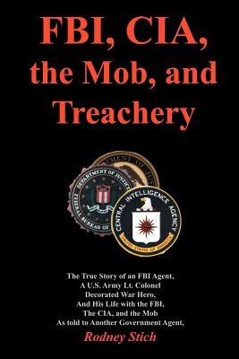 FBI, CIA, the Mob, and Treachery - Stich, Rodney