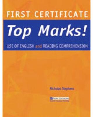 FC Top Marks! Use of English and Reading Comprehension: First Certificate Top Marks! Use of English and Reading Comprehension Student's Book - Stephens, Nicholas