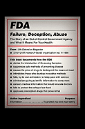 FDA: Failure, Deception, Abuse: The Story of an Out-Of-Control Government Agency and What It Means for Your Health