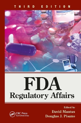 FDA Regulatory Affairs: Third Edition - Mantus, David (Editor), and Pisano, Douglas J (Editor)