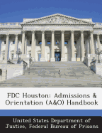 Fdc Houston: Admissions & Orientation (A&o) Handbook