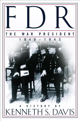 FDR: The War President, 1940-1943: A History - Davis, Kenneth Sydney