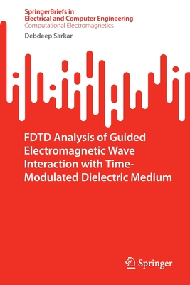 FDTD Analysis of Guided Electromagnetic Wave Interaction with Time-Modulated Dielectric Medium - Sarkar, Debdeep