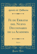 Fe de Erratas del Nuevo Diccionario de la Academia, Vol. 4 (Classic Reprint)