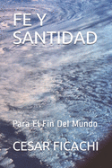 Fe Y Santidad: Para El Fin Del Mundo