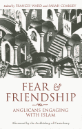 Fear and Friendship: Anglicans Engaging with Islam