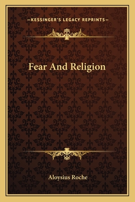 Fear And Religion - Roche, Aloysius, Fr.