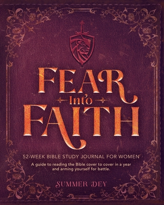 Fear into Faith: 52-Week Bible Study Journal for Women - Dey, Summer