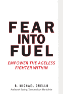 Fear Into Fuel: 21-Day Mind & Body Empowerment