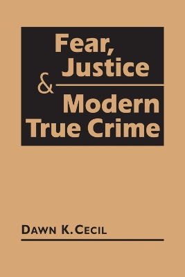 Fear, Justice & Modern True Crime - Cecil, Dawn K.