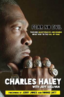 Fear No Evil: Tackling Quarterbacks and Demons on My Way to the Hall of Fame - Haley, Charles, and Sullivan, Jeff, and Jones, Jerry (Foreword by)