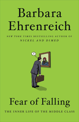 Fear of Falling: The Inner Life of the Middle Class - Ehrenreich, Barbara