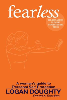 fearless: A Woman's Guide to Personal Self Protection - Doughty, Logan, and Berry, Teresa C (Foreword by)