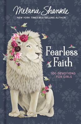 Fearless Faith: 100 Devotions for Girls - Shankle, Melanie