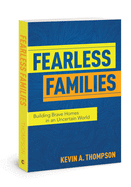 Fearless Families: Building Brave Homes in an Uncertain World