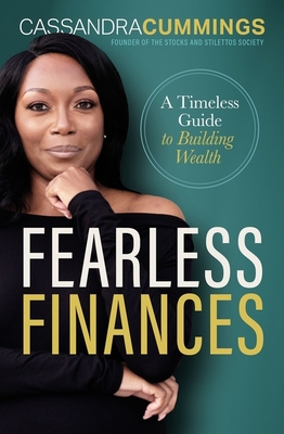 Fearless Finances: A Timeless Guide to Building Wealth - Cummings, Cassandra