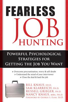 Fearless Job Hunting: Powerful Psychological Strategies for Getting the Job You Want - Knaus, William J, Dr., Edd, and Klarreich, Sam, and Grieger, Russell
